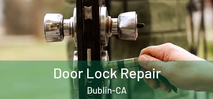 Door Lock Repair Dublin-CA