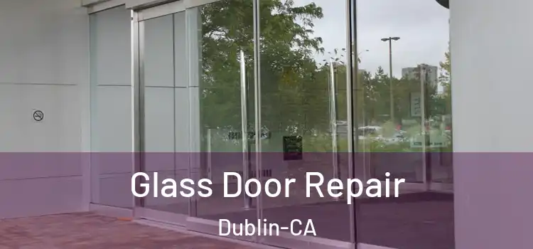  Glass Door Repair Dublin-CA