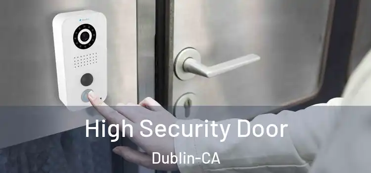  High Security Door Dublin-CA